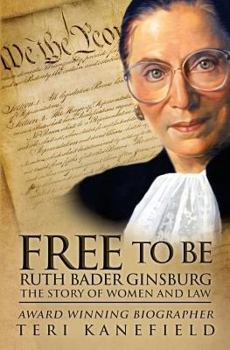 Paperback Free to Be Ruth Bader Ginsburg: The Story of Women and Law Book