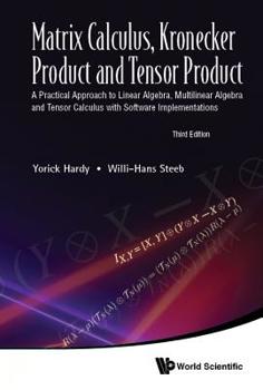 Hardcover Matrix Calculus, Kronecker Product and Tensor Product: A Practical Approach to Linear Algebra, Multilinear Algebra and Tensor Calculus with Software I Book