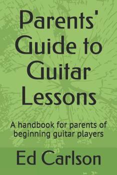 Paperback Parents' Guide to Guitar Lessons: A handbook for parents of beginning guitar players Book