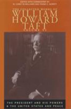 Hardcover The Collected Works of William Howard Taft: The President and His Powers and the United States and Peace Book