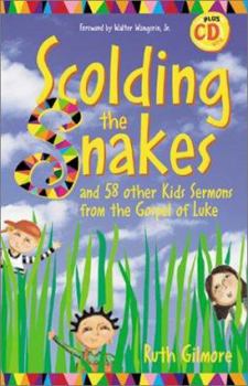 Paperback Scolding the Snakes: And 58 Other Kids Sermons from the Gospel of Luke [With CDROM] Book