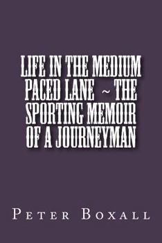 Paperback Life in the Medium Paced Lane The Sporting Memoir of a Journeyman Book