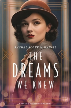 Dreams We Knew : A Novel of the Roaring Twenties