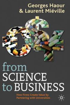 Hardcover From Science to Business: How Firms Create Value by Partnering with Universities Book