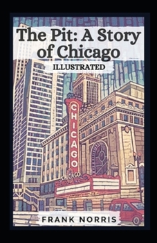 Paperback The Pit A Story of Chicago Illustrated Book