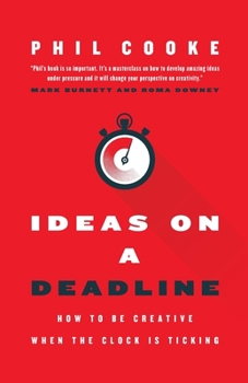 Paperback Ideas on a Deadline: How to Be Creative When the Clock is Ticking Book