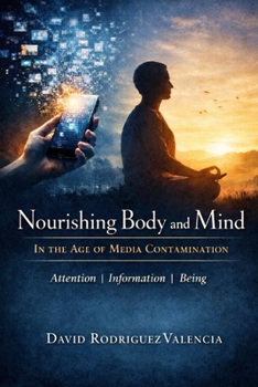 Nourishing Body and Mind in the Age of Media Contamination