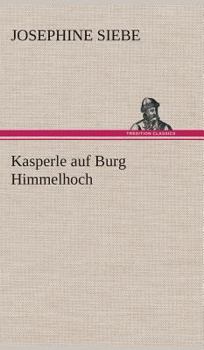 Kasperle auf Burg Himmelhoch - Book #2 of the Kasperle