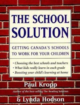 Paperback The School Solution: Getting Canada's Schools to Work for Your Children Book