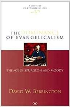 The Dominance of Evangelicalism: The Age of Spurgeon And Moody (History of Evangelicalism) - Book #3 of the A History of Evangelicalism