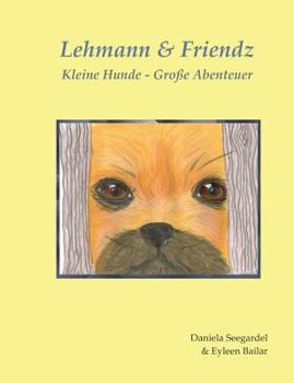 Paperback Lehmann & Friendz: Kleine Hunde - Große Abenteuer [German] Book