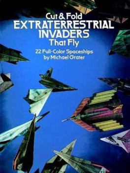 Paperback Cut & Fold Extraterrestrial Invaders That Fly: 22 Full-Color Spaceships Book