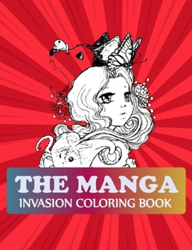 Paperback The Manga Invasion Coloring Book: Manga Coloring Book For Teens Book