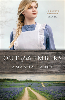 Out of the Embers - Book #1 of the Mesquite Springs