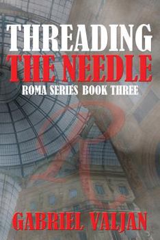 Threading the Needle - Book #3 of the Roma Series Book