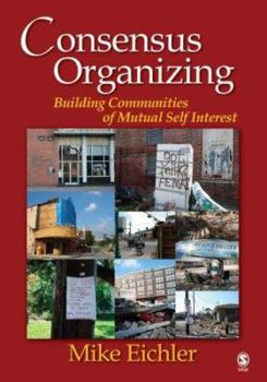 Paperback Consensus Organizing: Building Communities of Mutual Self-Interest Book