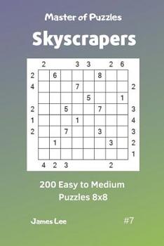 Paperback Master of Puzzles Skyscrapers - 200 Easy to Medium Puzzles 8x8 Vol. 7 Book