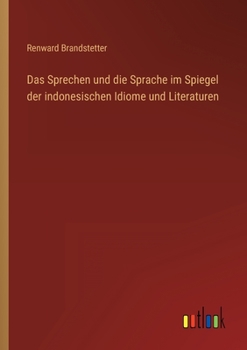 Paperback Das Sprechen und die Sprache im Spiegel der indonesischen Idiome und Literaturen [German] Book