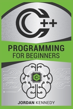 Paperback C++ Programming for Beginners: Step-by-Step Guide for Creating a Robust Program from Scratch (2022 Crash Course) Book
