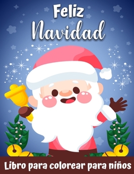Un libro de colorear de muy feliz navidad para niños.: Un libro para colorear de Navidad con diversión Páginas fáciles y relajantes Regalos para niños Chicas niños