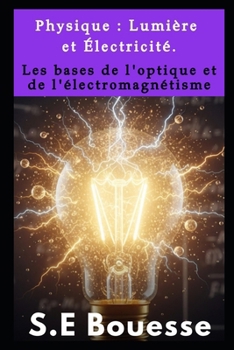Paperback Ρhуsiquе: Lumièrе еt Élесtriсité. Lеs bаsеs dе l'оptiquе еt d [French] Book