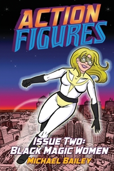 Action Figures - Issue Two: Black Magic Women - Book #2 of the Action Figures