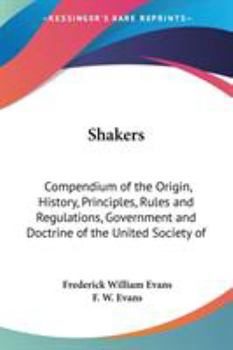 Paperback Shakers: Compendium of the Origin, History, Principles, Rules and Regulations, Government and Doctrine of the United Society of Book