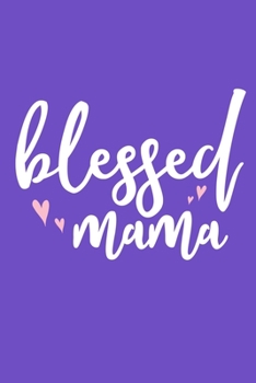 Paperback Blessed Mama: Blank Lined Notebook Journal: Mothers Mommy Gift Journal 6x9 - 110 Blank Pages - Plain White Paper - Soft Cover Book