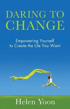 Paperback Daring To Change: Empowering Yourself to Create the Life You Want Book