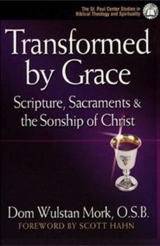 Paperback Transformed by Grace: Scripture, Sacraments and the Sonship of Christ Book