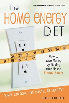 Paperback The Home Energy Diet: How to Save Money by Making Your House Energy-Smart Book