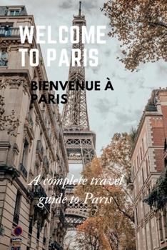Paperback Welcome to Paris: A complete travel guide to Paris Book