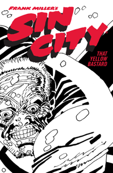 Sin City: That Yellow Bastard - Book #4 of the Sin City