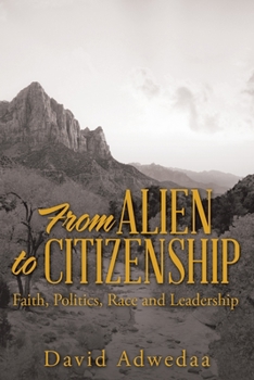 Paperback From Alien to Citizenship: Faith, Politics, Race and Leadership Book