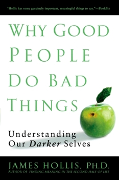 Paperback Why Good People Do Bad Things: Understanding Our Darker Selves Book