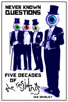 Paperback Never Known Questions: Five Decades of the Residents Book