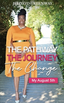 Paperback The Pathway, The Journey, The Change, My August 5th Book