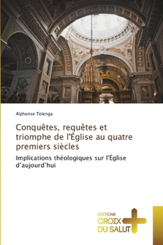 Paperback Conquêtes, requêtes et triomphe de l'Église au quatre premiers siècles [French] Book