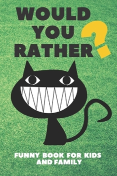 Paperback Would You Rather Funny Book For Kids And Family: Jokes and Silly Challenging Choices Book
