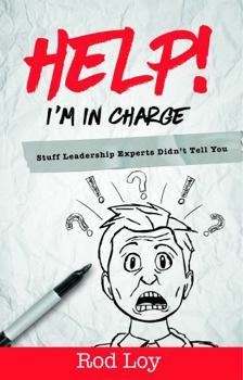 Perfect Paperback Help! I'm in Charge: Stuff Leadership Experts Didn't Tell You 2nd Edition Book