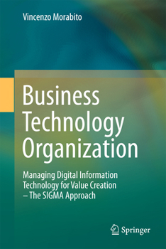 Paperback Business Technology Organization: Managing Digital Information Technology for Value Creation - The SIGMA Approach Book