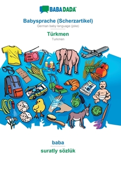 Paperback Babysprache (Scherzartikel) - Türkmen, baba: BABADADA German baby language (joke) - Turkmen, visual dictionary [German] Book