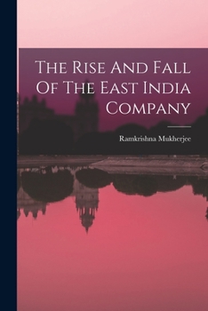 Paperback The Rise And Fall Of The East India Company Book