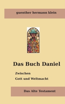 Das Buch Daniel: Zwischen Gott und Weltmacht (German Edition)