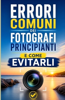 Paperback Errori comuni dei fotografi principianti e come evitarli [Italian] Book
