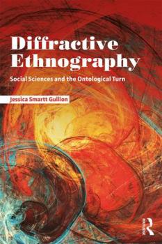 Paperback Diffractive Ethnography: Social Sciences and the Ontological Turn Book