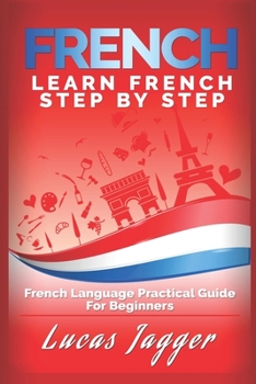 Paperback Learn French Step by Step: French Language Practical Guide for Beginners Book