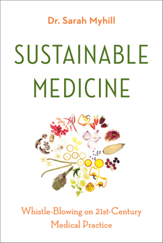 Paperback Sustainable Medicine: Whistle-Blowing on 21st-Century Medical Practice Book