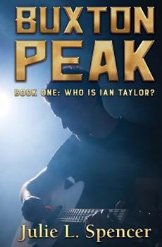 Buxton Peak Book One: Who Is Ian Taylor? - Book #1 of the Buxton Peak