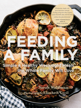 Paperback Feeding a Family: Simple and Healthy Weeknight Meals the Whole Family Will Love Book